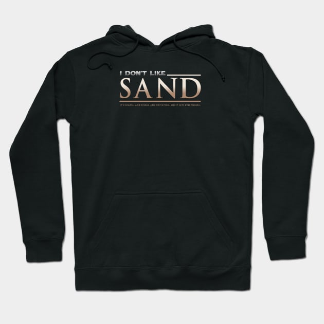 I Don't Like Sand Hoodie by LazyDayGalaxy